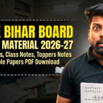 Free Bihar Board Study Material 2026-27 – Notes, Toppers Notes, PYQs & Sample Papers PDF.