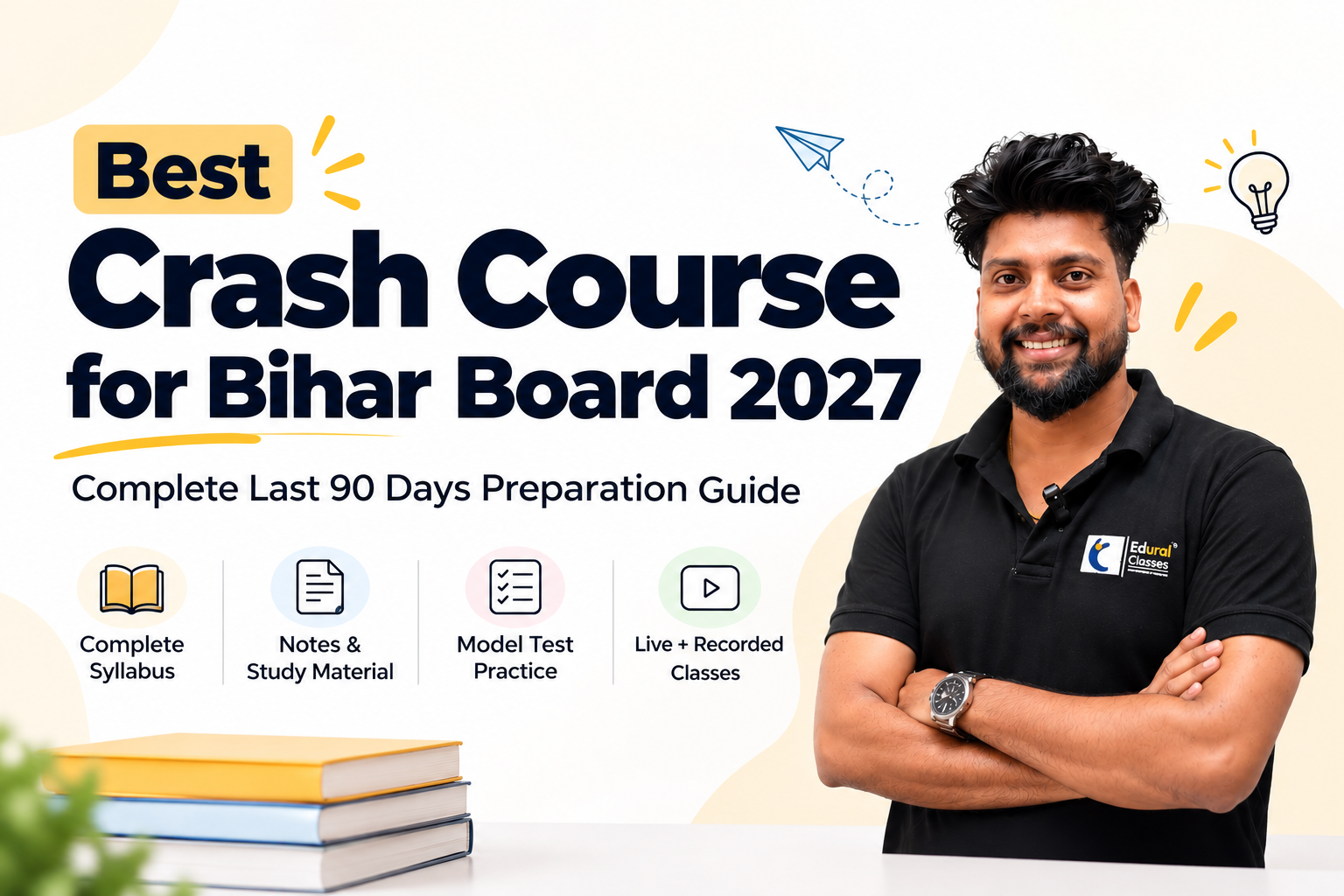 Best Crash Course for Bihar Board 2027 with a professional Edural Classes teacher and information about last 90 days preparation, study material, model tests, and live and recorded classes.